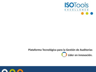 Plataforma Tecnológica para la Gestión de Auditorías
Líder en innovación.

 