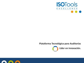 Plataforma Tecnológica para Auditorías
Líder en innovación.

 