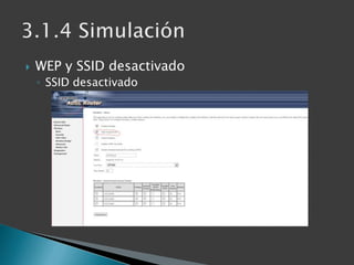 WEP y SSID desactivado<br />SSID desactivado<br />3.1.4 Simulación<br />