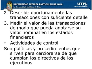 Cambios de personalSistemas de información nuevosCrecimiento rápido de la organizaciónSistemas de información contablesSe necesita información en todos los niveles para ayudar a los ejecutivos a alcanzar los objetivos de la organización:Identificar y registrar todas las transacciones, válidas