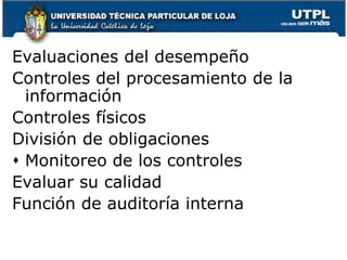 2.  Describir oportunamente las transacciones con suficiente detalleMedir el valor de las transacciones de modo que pueda anotarse su valor nominal en los estados financierosActividades de controlSon políticas y procedimientos que sirven para cerciorarse de que cumplan los directivos de los ejecutivos