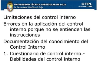 Evaluaciones del desempeñoControles del procesamiento de la informaciónControles físicosDivisión de obligacionesMonitoreo de los controlesEvaluar su calidadFunción de auditoría interna