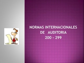 NORMAS INTERNACIONALES
DE AUDITORIA
200 - 299
 