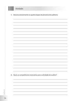 36
Atividades
Descreva brevemente as quatro etapas do processo de auditoria.1.	
Quais as competências necessárias para a atividade de auditor?2.	
Auditoria
 