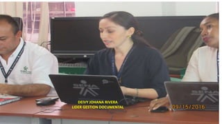 DEIVY JOHANA RIVERA
LIDER GESTION DOCUMENTAL
 