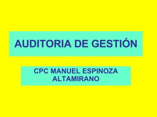 AUDITORIA DE GESTIÓN CPC MANUEL ESPINOZA ALTAMIRANO 