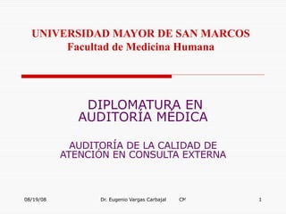UNIVERSIDAD MAYOR DE SAN MARCOS Facultad de Medicina Humana DIPLOMATURA EN AUDITORÍA MÉDICA AUDITORÍA DE LA CALIDAD DE ATENCIÓN EN CONSULTA EXTERNA 