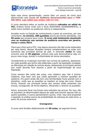Curso de Auditoria Governamental para TCM-GO 
Teoria e exercícios comentados 
Prof. Rodrigo Fontenelle ʹ Aula 00 
Após ess...