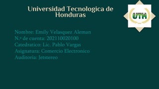 ‫مرحبا‬
Universidad Tecnologica de
Honduras
Nombre: Emily Velasquez Aleman
N.º de cuenta: 202110020100
Catedratico: Lic. Pablo Vargas
Asignatura: Comercio Electronico
Auditoria: Jetstereo
 