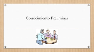 Conocimiento Preliminar
 
