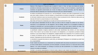 Cédula de Hallazgo #1
Criterio:
Elaborar el Plan Maestro de Producción para un periodo no menor a 3 días, con base a las órdenes de clientes y
pronóstico de demandas proporcionados por el Departamento de Ventas; el nivel de inventarios y requerimiento de
inventarios de seguridad proporcionados por el área de bodega de productos terminados, este Plan Maestro de
Producción debe ser elaborado por el Gerente de Producción junto con el Jefe de Panadería.
Condición:
Se realiza una planificación de producción con 1 día de anticipación, tomando como base la programación de ventas
para rutas, locales y foráneos, el nivel de inventario y el requerimiento de inventario de seguridad. La consolidación de
la información obtenida de esos tres documentos define la orden de producción del día. Además se debe acotar que
toda esta información es proporcionada por el Jefe de Bodega.
Esta Orden de Producción es elaborada por el Auxiliar de Punto de Control de Pan Crudo.
Causa:
No existe persona responsable del área de ventas, por tanto la tarea de receptar las ordenes de los clientes y
resumirlas en una programación ha sido asignada al Jefe de Bodega, además él es el encargado de elaborar el
pronóstico de demanda por lo cual ese pronóstico se ha reducido a tomar como base el histórico de ventas. Otro
inconveniente es contar con un Gerente de Producción nuevo, que se está familiarizando con el proceso.
Efecto:
La planificación realizada en algunas ocasiones ha sido errada requiriéndose más producto y en otras ocasiones
menos. Para el caso en que se produce más se expone a los trabajadores y a la maquinaria a jornadas de trabajo
excesivas, lo que produce fatiga en los trabajadores y desgate acelerado de la maquinaria. Por lo contrario se genera
un exceso de inventarios que por el giro del negocio sirve para compensar el faltante para otro requerimiento de
producto. Presentando así picos de producción en algunos casos.
La velocidad de respuesta del proceso se vuelve lenta, por sobrecargar al Bodeguero con actividades que están fuera
de su responsabilidad.
Conclusión
El plan maestro de producción es un componente muy importante dentro del proceso de producción de una empresa,
por tanto se debe elaborar correctamente y de forma anticipada. La empresa cuenta con un manual del cómo se debe
elaborar y con cuanta anticipación, sin embargo se concluye que este procedimiento no es realizado conforme al
manual y no cumple con el estándar.
Recomendación
Contratar a una persona especializada en el área de ventas, elaborar el plan maestro de producción con una semana
de anticipación y que éste sea elaborado por el Gerente de Producción con apoyo del Jefe de Panadería.
 