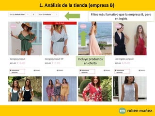 1. Análisis de la tienda (empresa B)
Filtro más llamativo que la empresa B, pero
en inglés
Incluye productos
en oferta
 