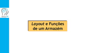 Layout e Funções
de um Armazém
 