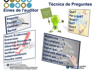 Tècnica de Preguntes
Eines de l'auditor
 