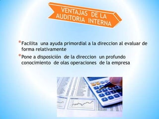 Facilita  una ayuda primordial a la direccion al evaluar de forma relativamentePone a disposición  de la direccion  un profundo conocimiento  de olas operaciones  de la empresa