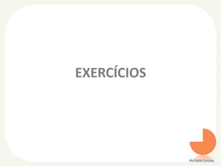 EXERCÍCIOS
Ms Karla Carioca
 