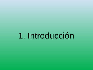 1. Introducción
 