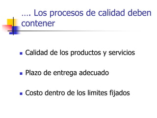 La forma o contenido de los productos a producirLos procesos en los que los productos deben ser producidosCómo debe ser medida la adherencia con los estándares o líneas guía.Los procesos de calidad deben contener …