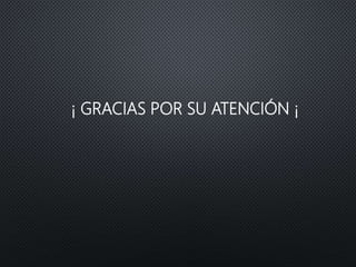 ¡ GRACIAS POR SU ATENCIÓN ¡
 
