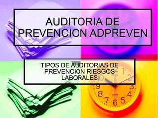 AUDITORIA DE PREVENCION ADPREVEN TIPOS DE AUDITORIAS DE PREVENCION RIESGOS LABORALES 
