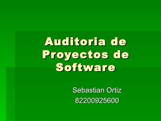 Auditoria de Proyectos de Software Sebastian Ortiz 82200925600 