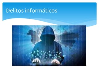Delitos informáticos
 