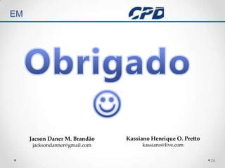 26TÉCNICAS DE AUDITORIA EM Obrigado Kassiano Henrique O. Prettokassiano@live.comJacson Daner M. Brandãojacksondanner@gmail.com