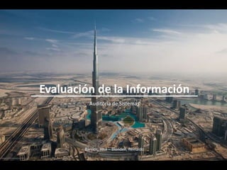 Evaluación de la Información Auditoría de Sistemas Barrios, José – Blondell, Reinaldo 