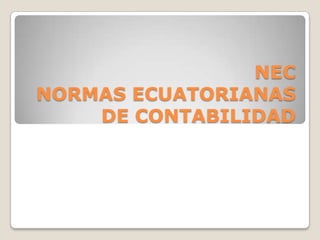 NECNORMAS ECUATORIANAS DE CONTABILIDAD 
