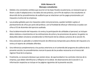 GUIA: Número 16
Mensaje a estudiantes
1. Debido a los constantes cambios que ocurren en las leyes fiscales ecuatorianas, e...