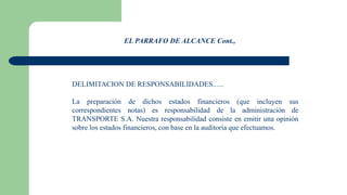 EL PARRAFO ACLARATORIO
Nuestra auditoría fue efectuada de acuerdo con normas de auditoría
generalmente aceptadas en Chile....