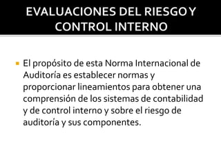  El propósito de esta Norma Internacional de
Auditoría es establecer normas y
proporcionar lineamientos para obtener una
...