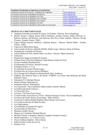 AUDITORÍA FORENSE - UNA MISIÓN.
Mayo 2008 – Versión 2.0.
22 / 24 Jorge Badillo Ayala
CPA, CIA, CISA, MBA
Entidades Fiscali...