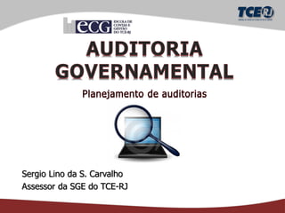 Sergio Lino da S. Carvalho
Assessor da SGE do TCE-RJ
 