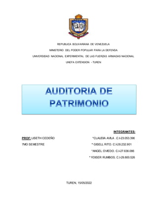 REPUBLICA BOLIVARIANA DE VENEZUELA
MINISTERIO DEL PODER POPULAR PARA LA DEFENSA
UNIVERSIDAD NACIONAL EXPERIMENTAL DE LAS FUERZAS ARMADAS NACIONAL
UNEFA EXTENSION - TUREN
INTEGRANTES:
PROF: LISETH CEDEÑO *CLAUDIA AVILA .C.I-23.053.396
7MO SEMESTRE * GISELL RITO. C.I-28.232.901
*ANGEL OVIEDO. C.I-27.636.086
* YOISER RUMBOS. C.I-29.800.526
TUREN, 15/05/2022
 