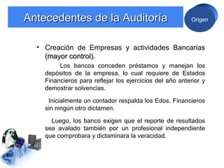 Antecedentes de la Auditoría                             Origen




  • Creación de Empresas y actividades Bancarias
    (...