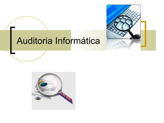 Auditoria Informática
 