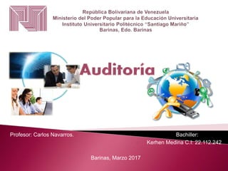 Profesor: Carlos Navarros. Bachiller:
 Kerhen Medina C.I: 22.112.242
Barinas, Marzo 2017
 