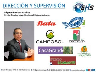 Edgardo Huallanca Salinas
Director Ejecutivo (edgardohuallanca@globalconsulting.pe)
CasaGrande
DIRECCIÓN Y SUPERVISIÓN
 
