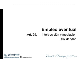 Empleo eventual
Art. 29. — Interposición y mediación
                          Solidaridad
 