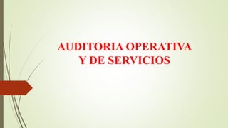 AUDITORIA OPERATIVA
Y DE SERVICIOS
 