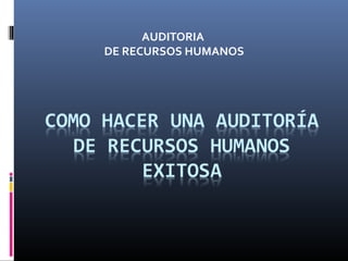 AUDITORIA 
DE RECURSOS HUMANOS 
 