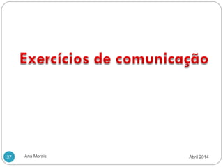 Ana Morais37 Abril 2014
 