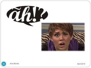 Ana Morais40 Abril 2014
 