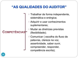 28
 Trabalhar de forma independente,
sistemática e enérgica;
 Adquirir e usar conhecimentos
suplementares;
 Mudar as diretrizes previstas
(flexibilidade);
 Comunicar ( escolha do fluxo de
palavras, clareza na voz,
assertividade, saber ouvir,
compreender, responder,
competência escrita);
 