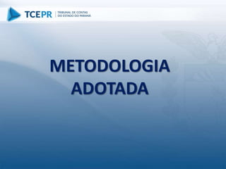 METODOLOGIA
ADOTADA
 