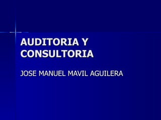 AUDITORIA Y CONSULTORIA JOSE MANUEL MAVIL AGUILERA 