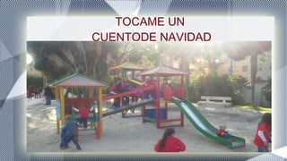 TOCAME UN
CUENTODE NAVIDAD
 