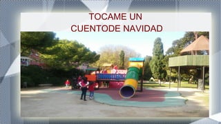 TOCAME UN
CUENTODE NAVIDAD
 