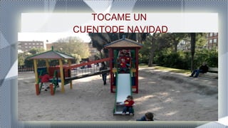 TOCAME UN
CUENTODE NAVIDAD
 